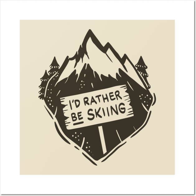 Skiing Gifts - I´d rather be skiing Wall Art by Shirtbubble